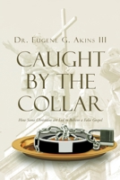 Caught by the Collar: How Some Christians are Led to Believe a False Gospel 1640799826 Book Cover