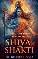 Shiva and Shakti: The Roots of Tantra in Hinduism B0GVVQZKT9 Book Cover