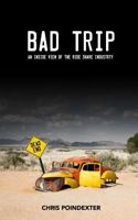 Bad Trip - An Inside View of the Ride Share Inudstry: How Much Can You Really Make Driving for Uber or Lyft? 1544965079 Book Cover