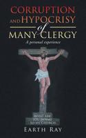 Corruption and Hypocrisy of Many Clergy : A Personal Experience 1728389593 Book Cover
