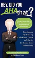 Hey, Did You Ahathat?: Thought Leadership in Seven Seconds or Less! Build Your Brand with Ahathat! 1616992018 Book Cover