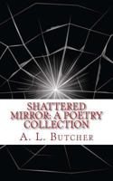 Shattered Mirror: A Poetry Collection 1535451017 Book Cover