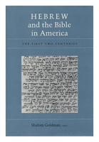 Hebrew and the Bible in America: The First Two Centuries (Brandies Series in American Jewish History, Culture, and Life) 087451617X Book Cover