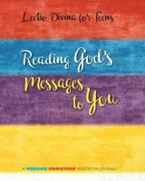 Lectio Divina for Teens: Reading God's Messages to You (MISSION:CHRISTIAN Meditation Journals) 1944008470 Book Cover