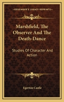 Marshfield the Observer & The Death-Dance, Studies of Character & Action 1163237159 Book Cover