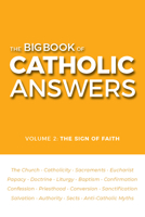 The Big Book of Catholic Answers- Volume 2: The Sign of Faith 1683573900 Book Cover
