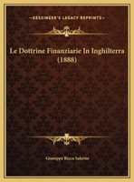 Le Dottrine Finanziarie In Inghilterra (1888) 1169467334 Book Cover