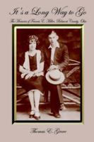 It's A Long Way To Go: The Memoirs Of Francis E. Miller, Belmont County, Ohio 1418432261 Book Cover