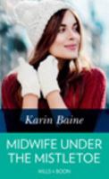 Midwife Under the Mistletoe 0263077292 Book Cover