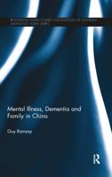 Mental Illness, Dementia and Family in China 0367899019 Book Cover