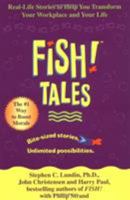 Fish! Tales: Real-Life Stories to Help You Transform Your Workplace and Your Life 0786868686 Book Cover
