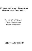 Contemporary Issues in Nagaland Explained: For NPSC, NSSB and Other Competitive Exams Interviews B0DQPVM3Z7 Book Cover