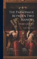 The Parsonage Between Two Manors: Annals of Clover-Reach 1020014814 Book Cover