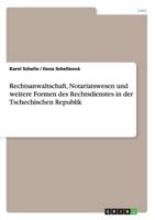 Rechtsanwaltschaft, Notariatswesen und weitere Formen des Rechtsdienstes in der Tschechischen Republik 3640655095 Book Cover