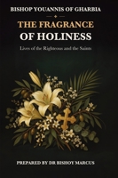 The Fragrance of Holiness: Lives of the Righteous and the Saints 1923901575 Book Cover