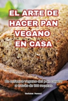 El Arte de Hacer Pan Vegano En Casa (Spanish Edition) 1836879911 Book Cover
