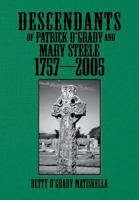Descendants of Patrick O’grady and Mary Steele 1757–2005 1479762679 Book Cover