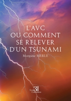 L'AVC ou comment se relever d'un tsunami B0DDT1QP82 Book Cover