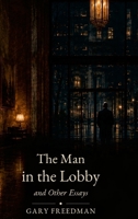 The Man in the Lobby and Other Essays 1105044343 Book Cover