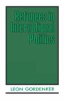 Refugees in International Politics 0231066244 Book Cover