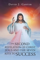 The Second Revelation of Christ Jesus and the Seven Keys to Success B0BMWHLGB7 Book Cover