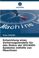 Entwicklung eines Vorhersagemodells für den Status der HIV/AIDS-Epidemie mithilfe von Maschinen 6206037460 Book Cover