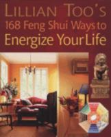 Lillian Too's 168 Feng Shui Ways to Energize Your Life 1904991955 Book Cover