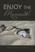 Enjoy the Moment! 1546291652 Book Cover