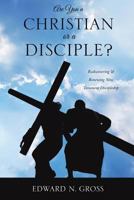 Are You a Christian or a Disciple? 1629523496 Book Cover