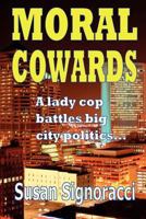 MORAL COWARDS 0983368716 Book Cover