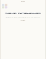 The Ultimate Conversation Starters Book for Adults: 300 Thought-Provoking, Funny, Clean and Engaging Prompts for Parties, Date Nights, Friend Groups, ... Fun Activity Books for Adults Series) B0GVWJKQ1C Book Cover