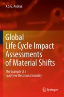 Global Life Cycle Impact Assessments of Material Shifts: The Example of a Lead-Free Electronics Industry 1848826605 Book Cover
