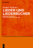 Lieder Und Liederbucher: Gesammelte Aufsatze Zur Mittelhochdeutschen Lyrik 3110233460 Book Cover