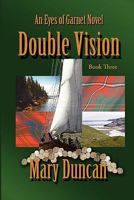 Double Vision: An Eyes of Garnet Novel 1460908570 Book Cover