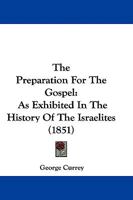 The Preparation of the Gospel as Exhibited in the History of the Israelites 1022096540 Book Cover