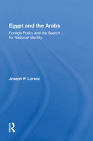 Egypt and the Arabs: Foreign Policy and the Search for National Identity (Westview Special Studies on the Middle East) 0813375932 Book Cover