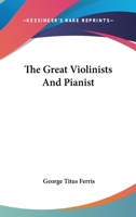 The Great Violinists And Pianist 0548315116 Book Cover