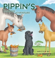 Pippin's Country Adventure 1922527599 Book Cover