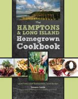 The Hamptons and Long Island Homegrown Cookbook: Local Food, Local Restaurants, Local Recipes 0760337578 Book Cover