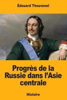 Progrès de la Russie dans l'Asie centrale 1985013916 Book Cover