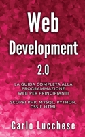 Web Development 2.0: La guida completa alla programmazione web per principianti. Scopri php, mysql, python, css e html 1801230919 Book Cover
