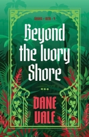 Beyond the Ivory Shore 1944286160 Book Cover