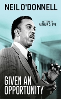 Given an Opportunity: Letters to Arthur O. Eve 4824187680 Book Cover