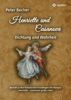 Henriette und Casanova: Dichtung und Wahrheit. Beiheft zu den historischen Grundlagen des Romans "Henriette - Casanovas große Liebe" (German Edition) 3347078675 Book Cover