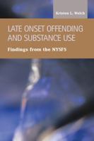Late Onset Offending and Substance Abuse: Findings from the Nysfs 1593325010 Book Cover