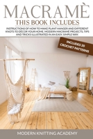 Macramè: Instructions of How to Make Plant Hanger and Different Knots to Decor your Home. Modern Macramè Projects, Tips and Tricks Illustrated in an ... 20 Crochet Patterns) (Italian Edition) B088VYSQD8 Book Cover
