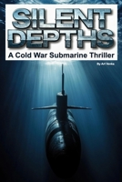 Silent Depths: A Cold War Submarine Thriller B0DRGP5RY8 Book Cover