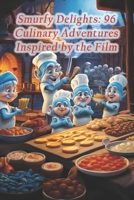Smurfy Delights: 96 Culinary Adventures Inspired by the Film B0CQHXGBK9 Book Cover