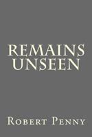 Remains Unseen 1979269491 Book Cover