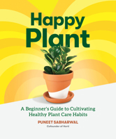 Happy Plant: A Beginner's Guide to Cultivating Healthy Plant Care Habits 1648960618 Book Cover